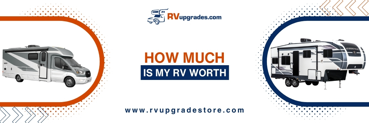 How Much is My RV Worth? A Complete Guide to Valuing Your RV